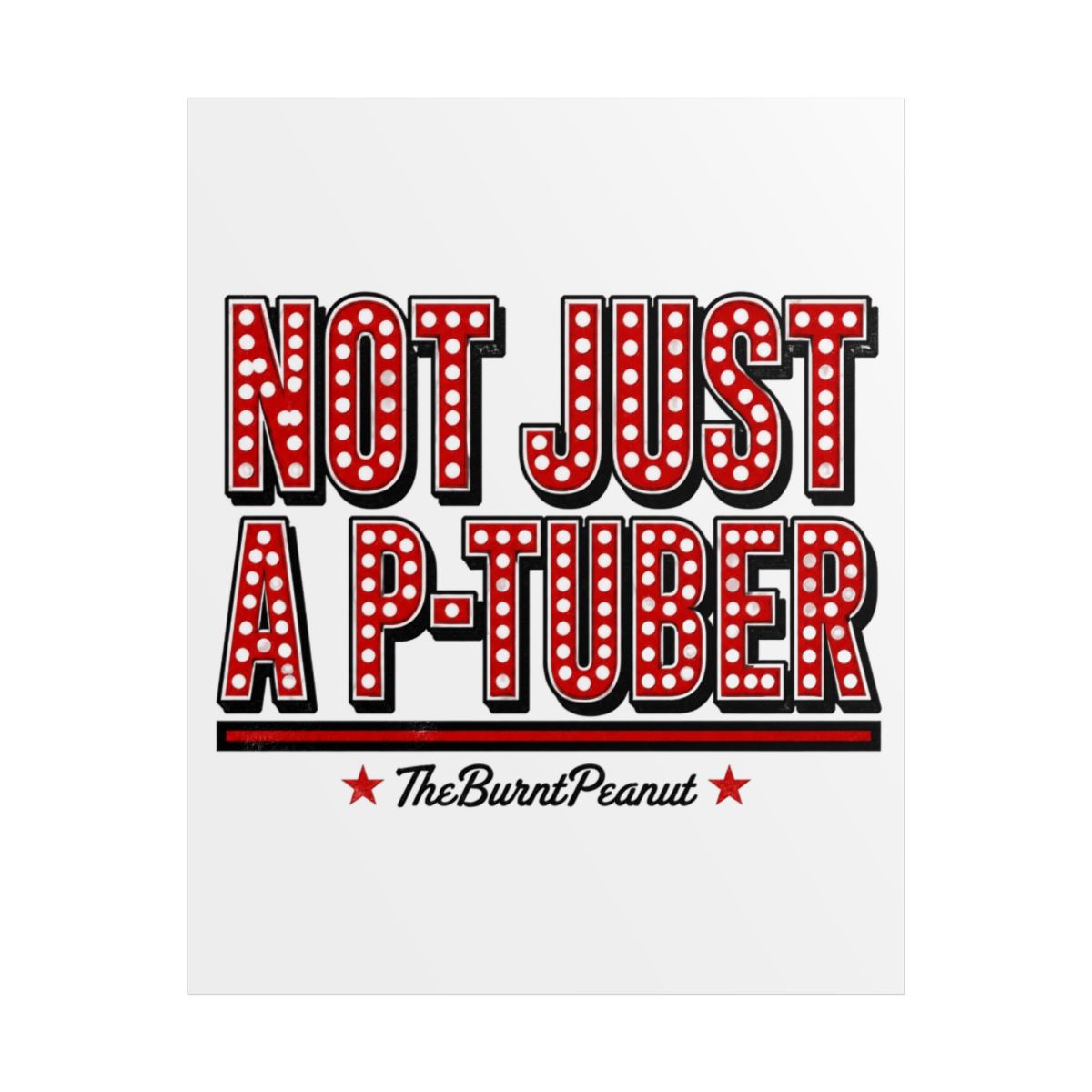 TheBurntPeanut "Not Just a P-Tuber" Poster