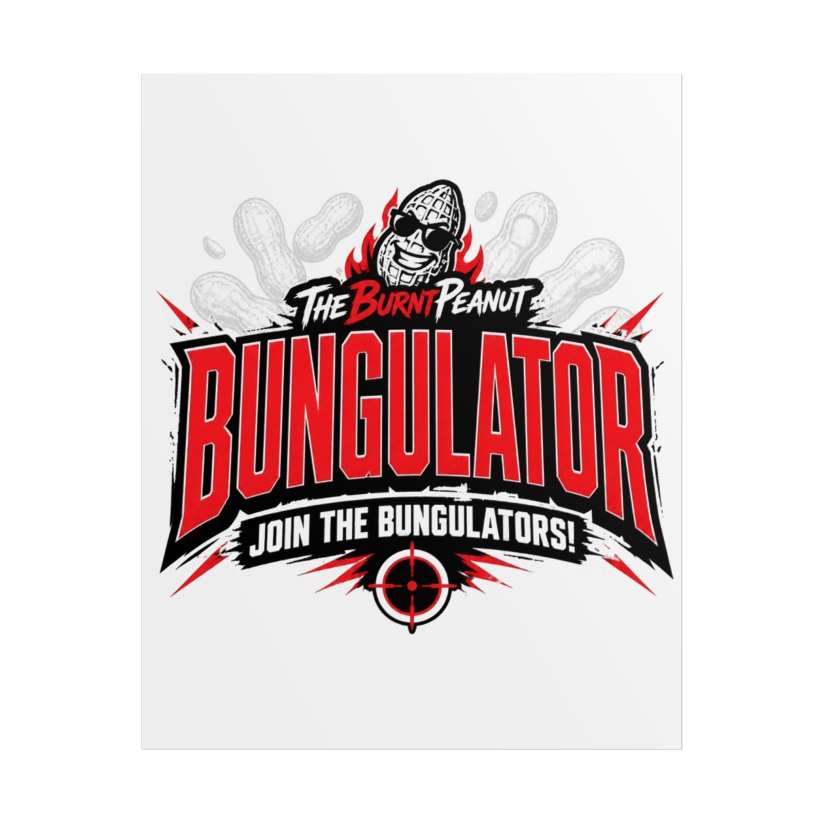 TheBurntPeanut "BUNGULATOR" Poster