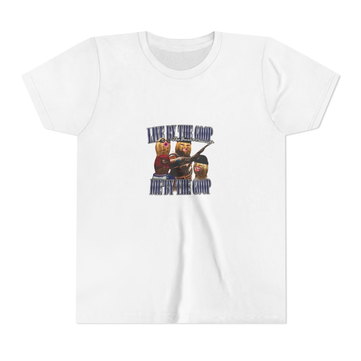 Black t-shirt with a graphic of peanuts dressed as action heroes. The text reads "LIVE BY THE GOOP" and "DIE BY THE GOOP", with "The Burnt Peanuts" also included in the design (Kids)
